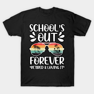 Schools Out Forever Retired Loving It Summer Teacher Student T-Shirt